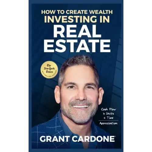 Grant Cardone How To Create Wealth Investing In Real Estate - Paperback