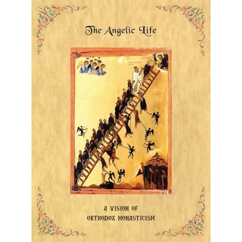 The Angelic Life: A Vision of Orthodox Monasticism - Hardcover