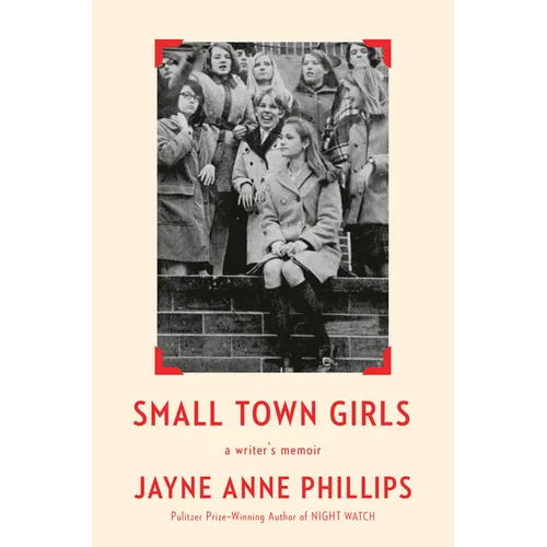 Small Town Girls: A Writer's Memoir - Hardcover