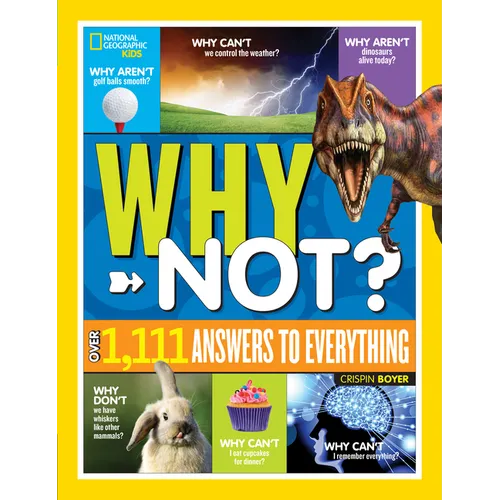National Geographic Kids Why Not?: Over 1,111 Answers to Everything - Hardcover