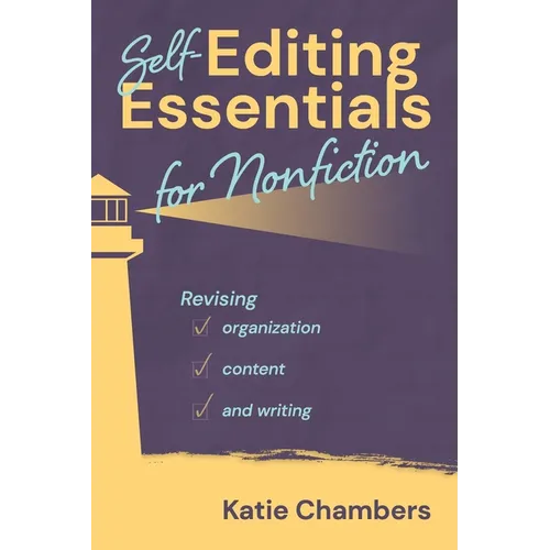 Self-Editing Essentials for Nonfiction: Revising Organization, Content, and Writng - Paperback