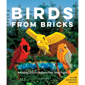 Birds from Bricks: Amazing Lego(r) Designs That Take Flight - With 15 Step-By-Step Projects - Paperback