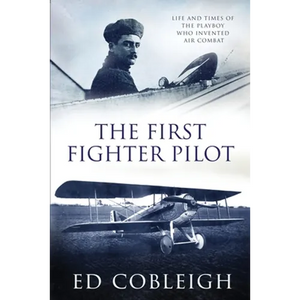 The First Fighter Pilot - Roland Garros: The Life and Times of the Playboy Who Invented Air Combat - Paperback