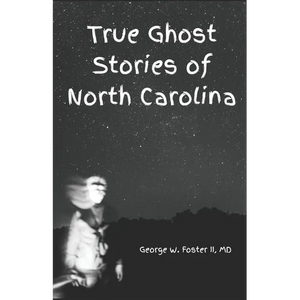 True Ghost Stories of North Carolina: Real and true hauntings and spooky stories of the Old North State - Paperback