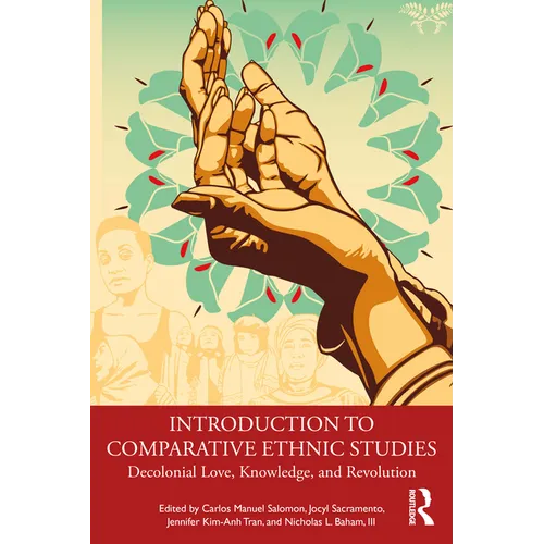 Introduction to Comparative Ethnic Studies: Decolonial Love, Knowledge, and Revolution - Paperback