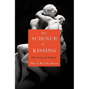 The Science of Kissing: What Our Lips Are Telling Us - Hardcover