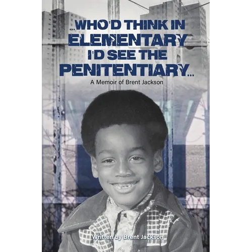 Who'd Think in Elementary, I'd See the Penitentary - Paperback