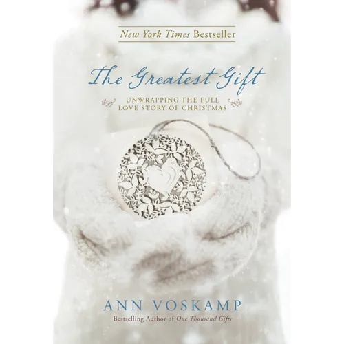 The Greatest Gift: Unwrapping the Full Love Story of Christmas - Hardcover