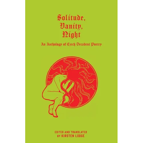 Solitude, Vanity, Night: An Anthology of Czech Decadent Poetry - Paperback
