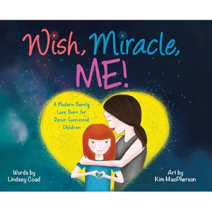 Wish, Miracle, Me!: A Modern Family Love Poem for Donor-Conceived Children - Hardcover