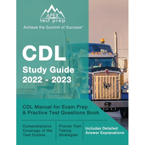 CDL Study Guide 2022-2023: CDL Manual for Exam Prep and Practice Test Questions Book [Includes Detailed Answer Explanations] - Paperback