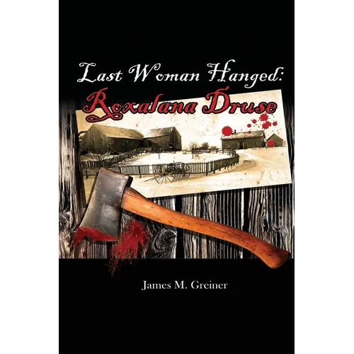 Last Woman Hanged: Roxalana Druse - Paperback