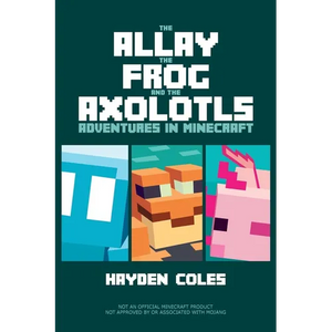 The Allay the Frog and the Axolotls: Adventures in Minecraft - Paperback