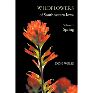 Wildflowers of Southeastern Iowa: Volume 1, Spring - Paperback