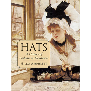 Hats: A History of Fashion in Headwear - Paperback