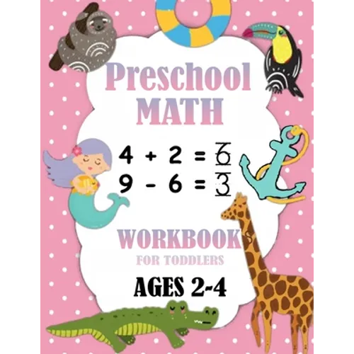 Preschool Math Workbook for Toddlers Ages 2-4: Number Tracing, Addition and Subtraction math workbook for toddlers , Beginner Math Preschool Learning - Paperback