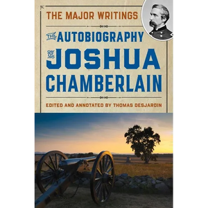 The Autobiography of Joshua Chamberlain: The Major Writings - Hardcover