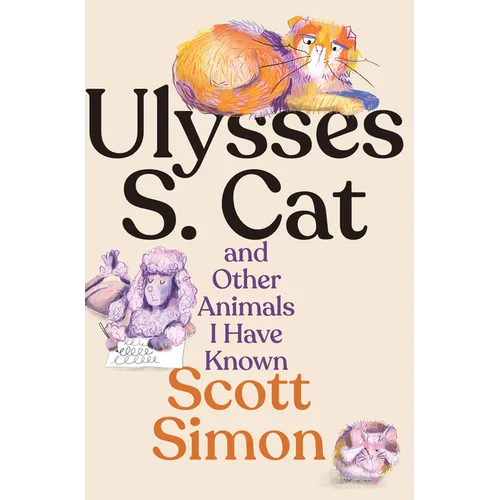 Ulysses S. Cat and Other Animals I Have Known - Hardcover