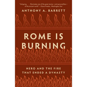 Rome Is Burning: Nero and the Fire That Ended a Dynasty - Paperback