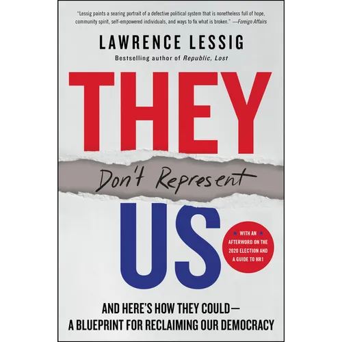 They Don't Represent Us: And Here's How They Could--A Blueprint for Reclaiming Our Democracy - Paperback
