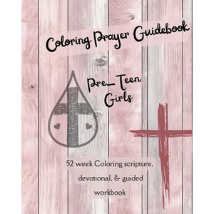 Coloring Prayer Guidebook for Pre-Teen Girls: 52 week Coloring scripture, devotional, guidebook - Paperback