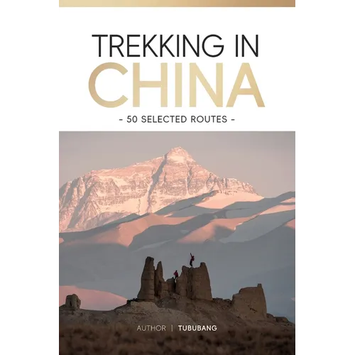 Trekking in China: 50 Selected Routes - Paperback