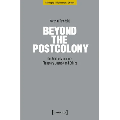 Beyond the Postcolony: On Achille Mbembe's Planetary Justice and Ethics - Paperback
