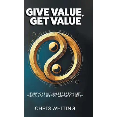 Give Value, Get Value - Hardcover