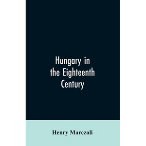 Hungary in the Eighteenth Century - Paperback