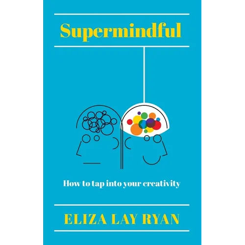 Supermindful: How to Tap Into Your Creativity - Paperback