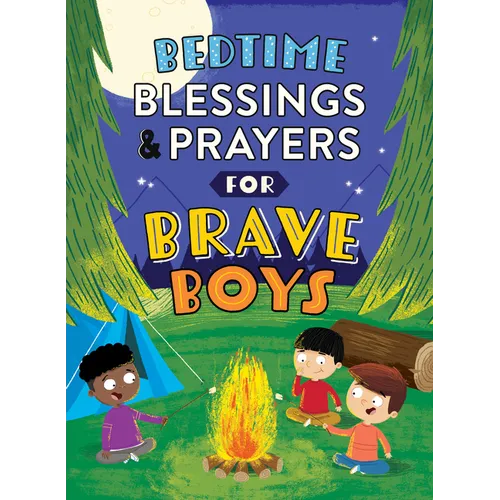 Bedtime Blessings and Prayers for Brave Boys: Read-Aloud Devotions - Paperback
