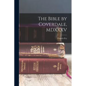 The Bible by Coverdale, MDXXXV - Paperback