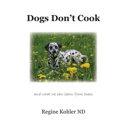 Dogs Don't Cook and what we can learn from them - Paperback