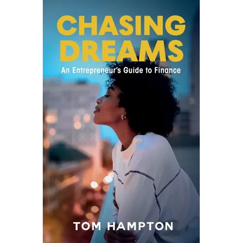 Chasing Dreams: An Entrepreneur's Guide to Finance - Paperback