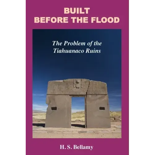 Built Before the Flood: The Problem of the Tiahuanaco Ruins - Paperback