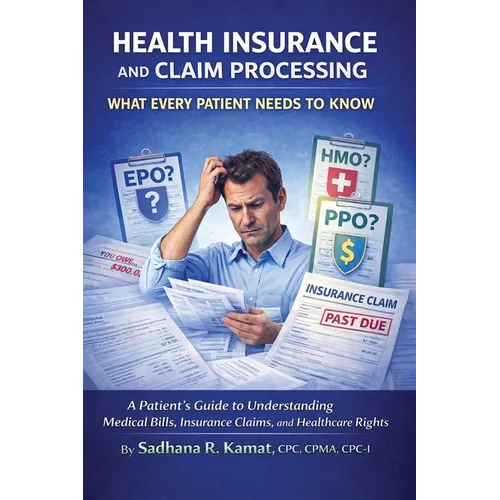 Health Insurance and Claim Processing: What Every Patient Needs to Know - Paperback