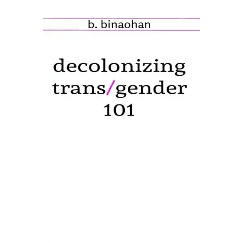 decolonizing trans/gender 101 - Paperback