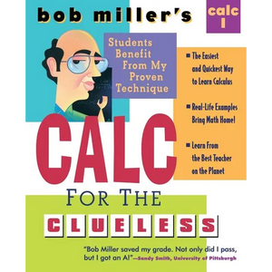 Bob Miller's Calc for the Clueless: Calc I - Paperback