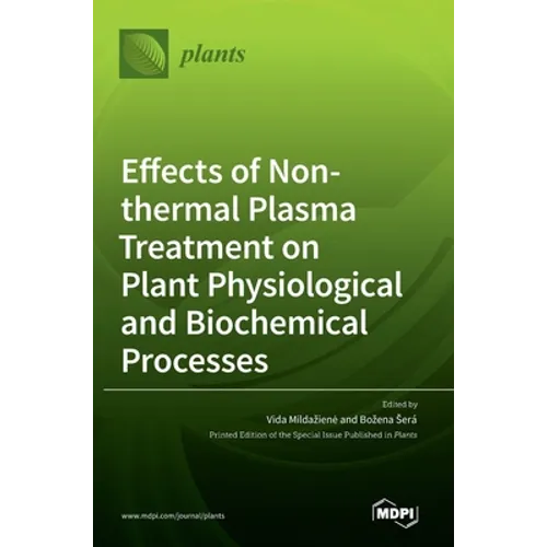 Effects of Non-thermal Plasma Treatment on Plant Physiological and Biochemical Processes - Hardcover