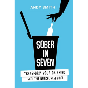 Sober in Seven: Transform Your Drinking with this Radical New Guide - Paperback