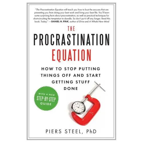 The Procrastination Equation: How to Stop Putting Things Off and Start Getting Stuff Done - Paperback