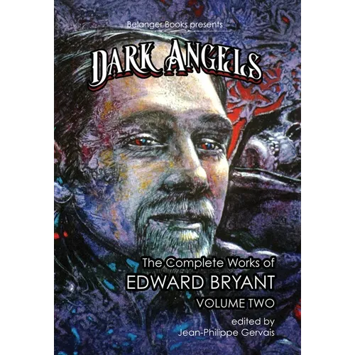 Dark Angels: The Complete Works of Edward Bryant Volume Two - Hardcover