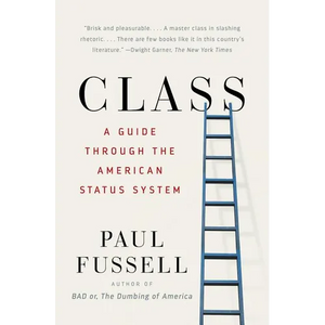 Class: A Guide Through the American Status System - Paperback