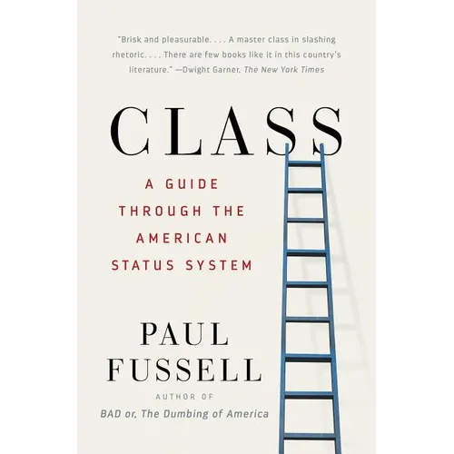 Class: A Guide Through the American Status System - Paperback