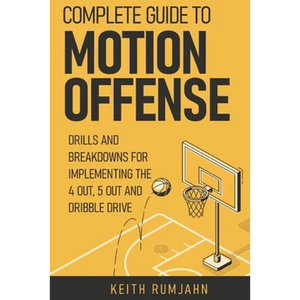 Complete guide to motion offense: Implementing the 5 out, 4 out or dribble drive. - Paperback