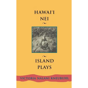 Hawaii Nei: Island Plays - Hardcover