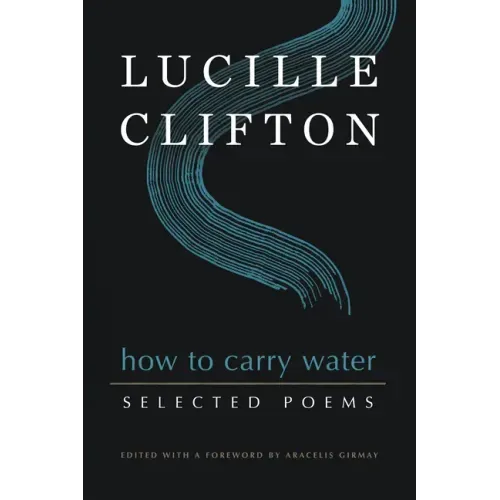 How to Carry Water: Selected Poems of Lucille Clifton - Paperback