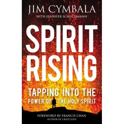 Spirit Rising: Tapping Into the Power of the Holy Spirit - Paperback