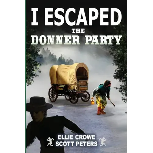 I Escaped The Donner Party: Pioneers on the Oregon Trail, 1846 - Paperback