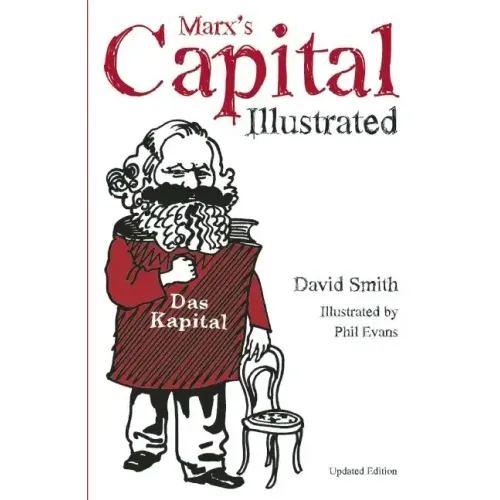 Marx's Capital Illustrated: An Illustrated Introduction - Paperback